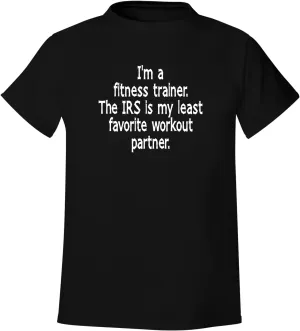 BH Cool Designs I'm a Fitness Trainer. The IRS is My Least Favorite Workout Partner. - Men's Soft & Comfortable T-Shirt CP05 Black